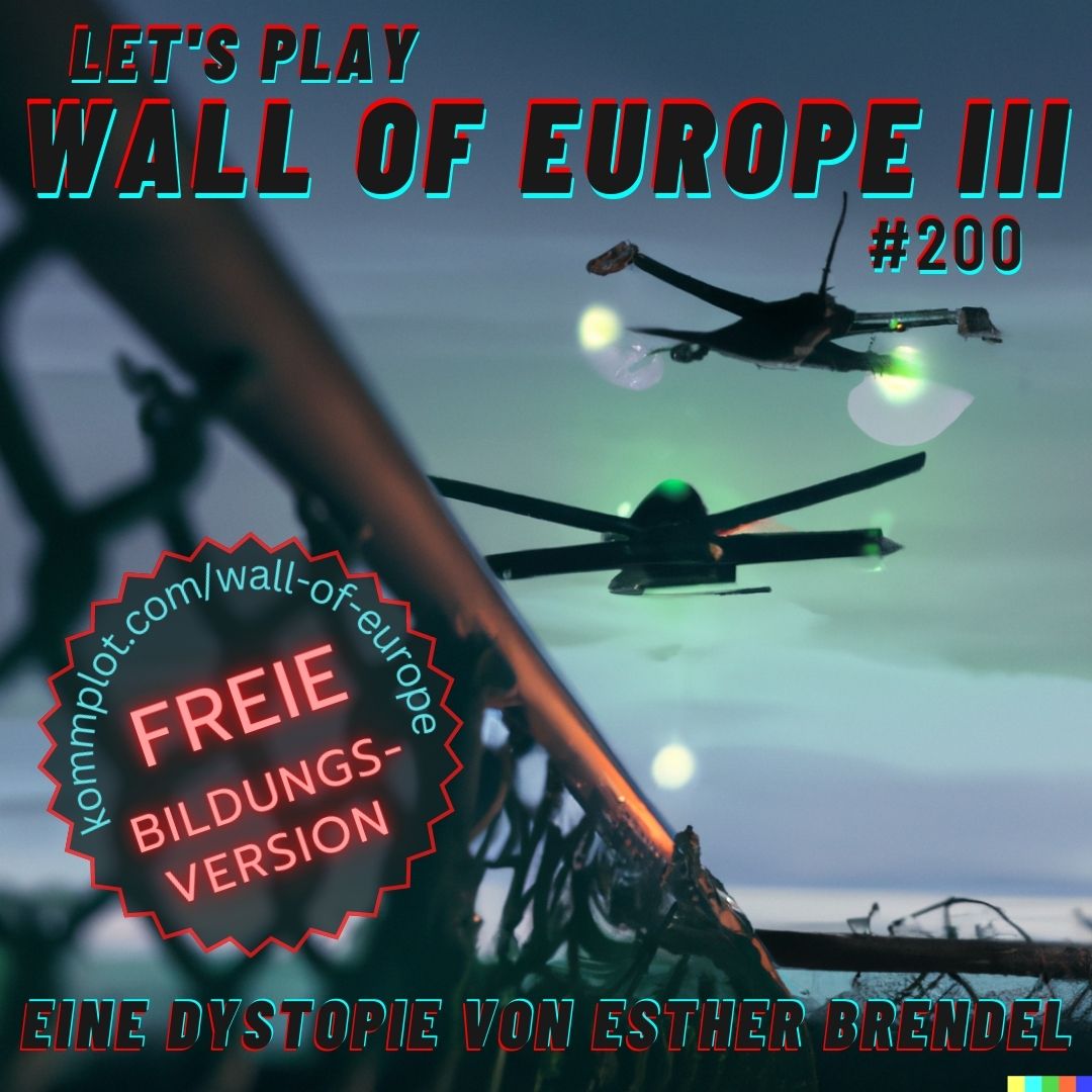 Let's play "Wall of Europe III" #200 - Eine Dystopie von Esther Brendel - Freie Bildungsversion auf kommplot.com/wall-of-europe